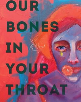 Our Bones In Your Throat – Megha Rao (Hardcover)