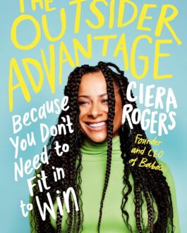 The Outsider Advantage : Because you don’t Need to Fit in to Win – Ciera Rogers