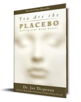 You Are The Placebo : Making Your Mind Matter – Dr. Joe Dispenza