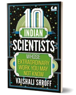 10 Indian Scientists Whose Extraordinary Work You May Not Know – Vaishali Shroff