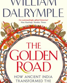 The Golden Road : How Ancient India Transformed The World – William Dalrymple (Free Tote Bag)