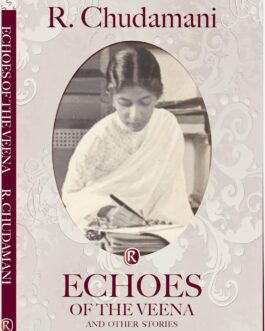 Echoes Of The Veena And Other Stories – R. Chudamani, Translated from Tamil by Prabha Sridevan