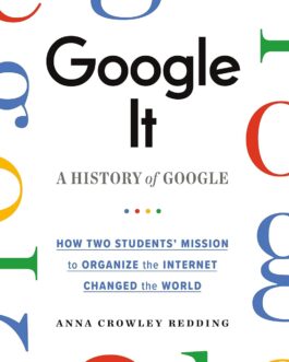 Google It : A History of Google – Anna Crowley Redding