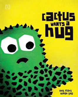 Cactus wants a hug – Neil Flory, Simon Yeo