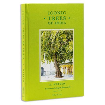 Iconic Trees Of India - S. natesh, Illustrations by Sagar Bhowmick