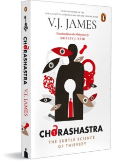 Chorashastra : The Subtle Science of Thievery – V.J. James