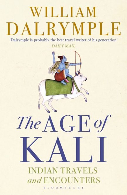 The Age Of Kali : Indian Travels and Encounters - William Dalrymple