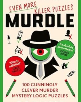 Murdle : Even More Killer Puzzles – G.T. Karber