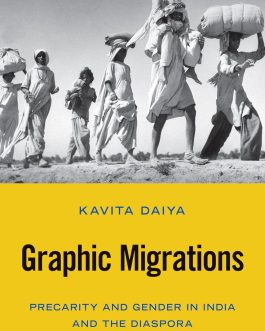 Graphic Migrations : Precarity And Gender In India And The Diaspora – Kavita Daiya