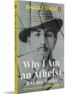 Why I Am an Atheist & Other Works – Bhagat Singh
