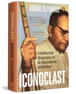 Iconoclast : A Reflective Biography of Dr Babasaheb Ambedkar – Anand Teltumbde (Hardcover)