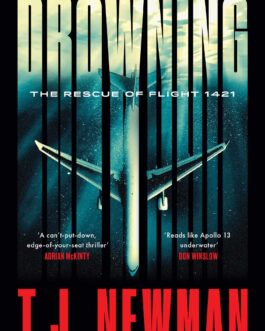 Drowning : The Rescue of Flight 1421 – T.J Newman