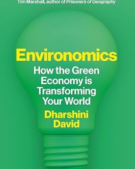 Environomics : How the Green Economy is Transforming your World – Dharshini David