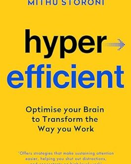 Hyperefficient : optimize your Brain to Transform the Way You Work – Mithu Storoni