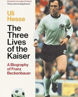 The Three Lives of the Kaiser : A Biography of the Kaiser – Uli Hesse