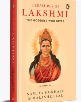 Treasures of Lakshmi : The Goddess Who Gives – Namita Gokhale, Malashri Lal