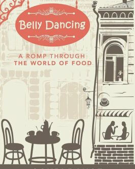 Belly Dancing: A Romp Through the World of Food – Gouri Dange