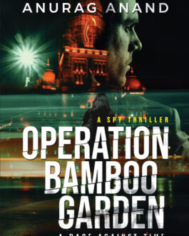Operation Bamboo Garden – Anurag Anand