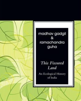 This Fissured Land : An Ecological History of India – Madhav Gadgil & Ramachandra Guha