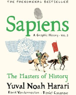 Sapiens : A Graphic History – Vol 3 – Yuval Noah Harari