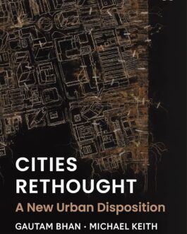 Cities Rethought : A New Urban Disposition – Gautam Bhan, Michael Keith, Susan Parnell, Edgar Pieterse