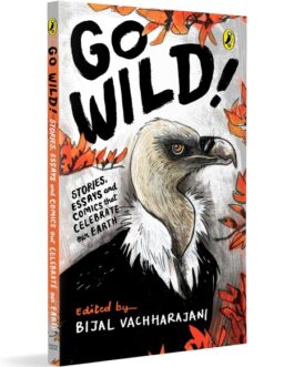 Go Wild – Edited by Bijal Vachharajani