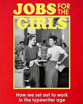 Jobs For Girls : How we set out to work in the typewriter age – Ysenda Maxtone Graham