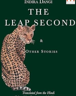 The Leap Second & Other Stories – Indira Dangi, Translated & Edited by Rituparna Mukherjee