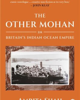 The Other Mohan : In Britain’s Indian Ocean Empire – Amrita Shah