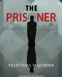 The Prisoner – Tilottama Majumder, Translated by Adrija Ghosh