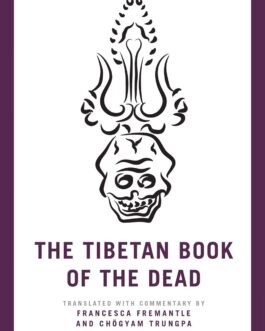 The Tibetan Book Of The Dead – Guru Rinpoche, Translated by Francesca Fremantle