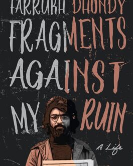 Fragments Against My Ruin- Farrukh Dhondy