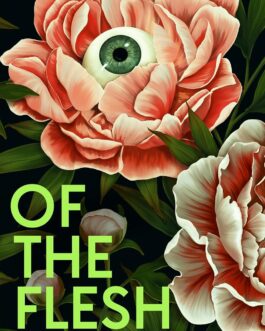 Of The Flesh : 18 Stories Of Modern Horror