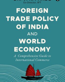 Foreign Trade Policy of India And World Economy : A Comprehensive Guide to International Commerce – Dr. V.K. Pande