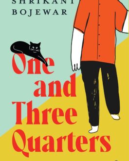 One And Three Quarters – Shrikant Bojewar, Translated by Vikrant Pande