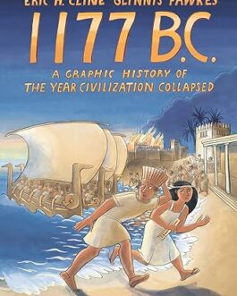 1177 B.C : A Graphic History Of The Year Civilization Collapsed –  Eric H.Cline, Glynnis Fawkes