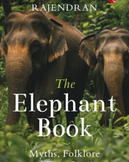 The Elephant Book : Myths, Folklore and True Stories – Sowmya Rajendran