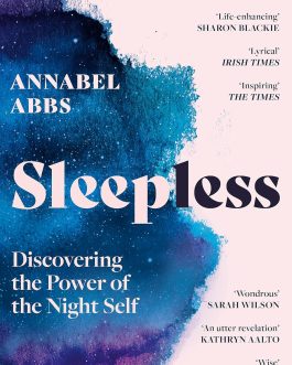 Sleepless : Discovering the Power of Night Self – Annabel Abbs