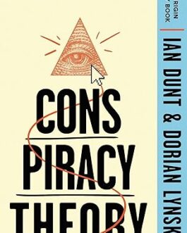 Conspiracy Theory : The Story Of An Idea – Ian Dunt & Dorian Lynskey