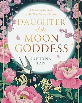 Daughter of the Moon Goddess – Sue Lynn Tan (Hardcover)