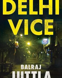 Delhi Vice – Balraj Juttla