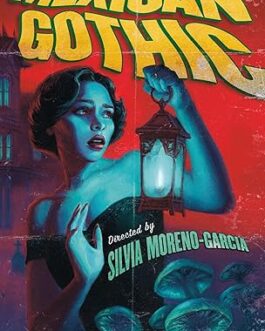 Mexican Gothic – Silvia Moreno-Garcia