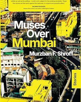 Muses Over Mumbai – Murzban F. Shroff