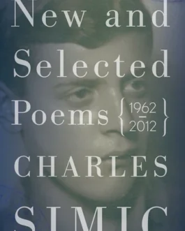 New and Selected Poems 1962-2012 – Charles Simic