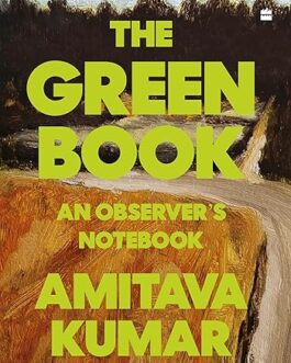 The Green Book : An Observer’s Notebook – Amitava Kumar