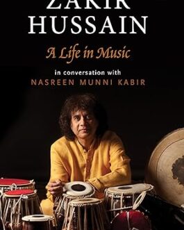 Zakir Hussain : A Life in Music – In conversation with Nasreen Munni Kabir