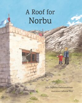 A Roof For Norbu – Sujatha Padmanabhan. Illustrations by Labonie Roy