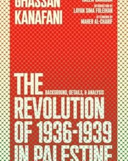 The Revolution of 1936 -1939 in Palestine -Ghassan Kanafani