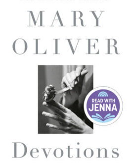 Devotions ( The selected poems of Mary Oliver) – Mary Oliver