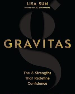 Gravitas : The 8 Strengths That Redefine Confidence – Lisa Sun